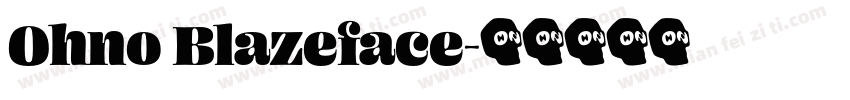 Ohno Blazeface字体转换